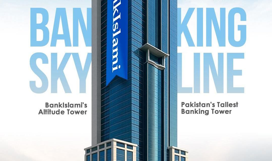 BankIslami Acquires Landmark Altitude Tower – Pakistan’s Tallest Bank Office