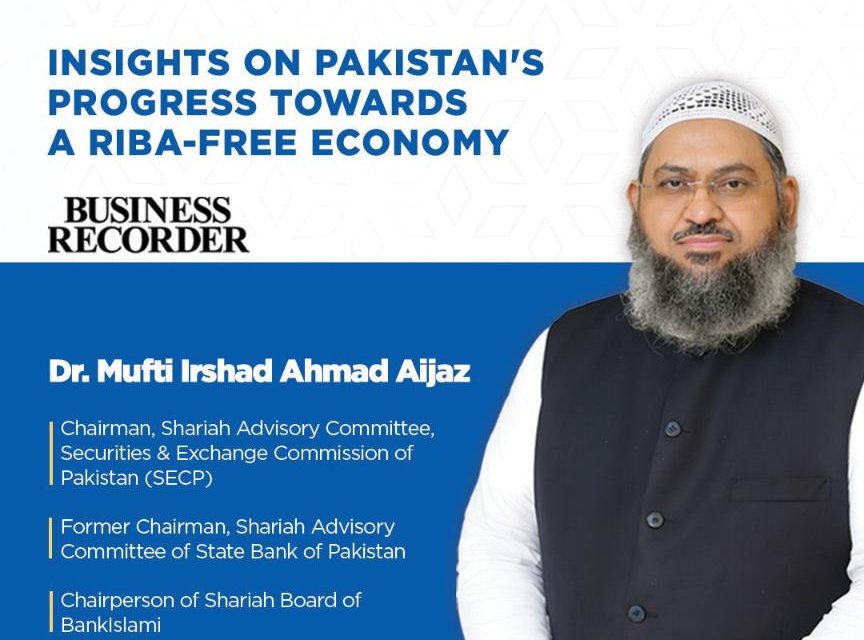 Interview with Dr Mufti Irshad Ahmad Aijaz, Chairman, Shariah Advisory Committee – SECP